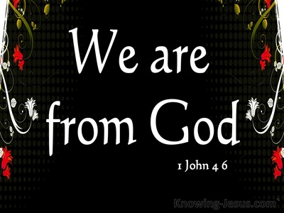 1 John 4:6